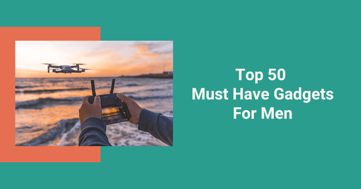 Top 50 Must Have Gadgets For Men (2022 List) Giftbeta